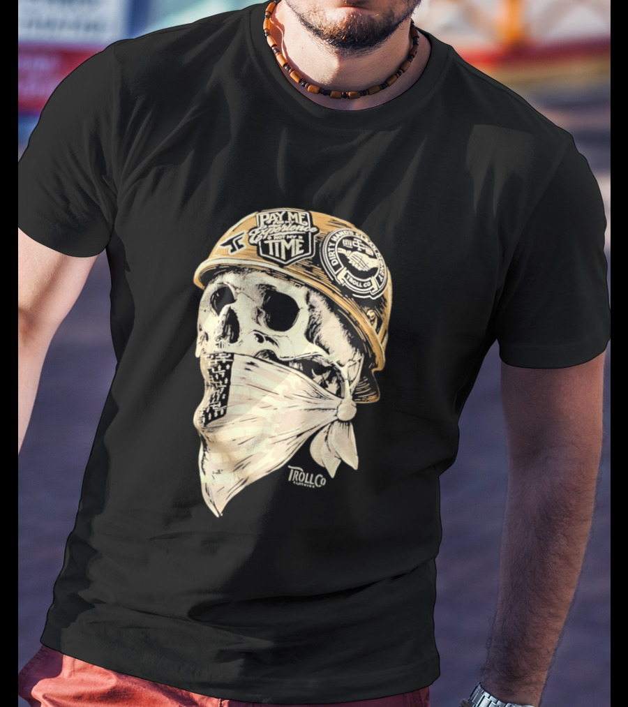 Skull Headstrong Pay Me For My Experience Not My Time Troll Co Dirtville MC T-Shirt