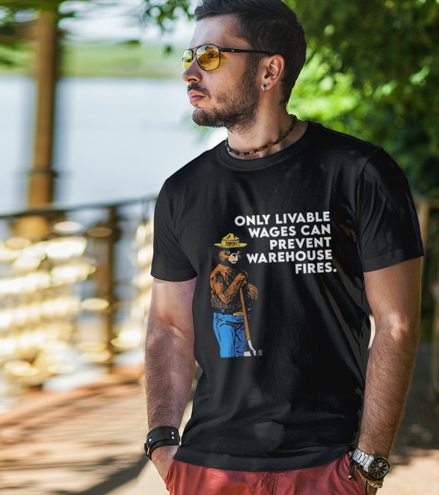 Smokey Bear Only Livable Wages Can Prevent Warehouse Fires T-Shirt