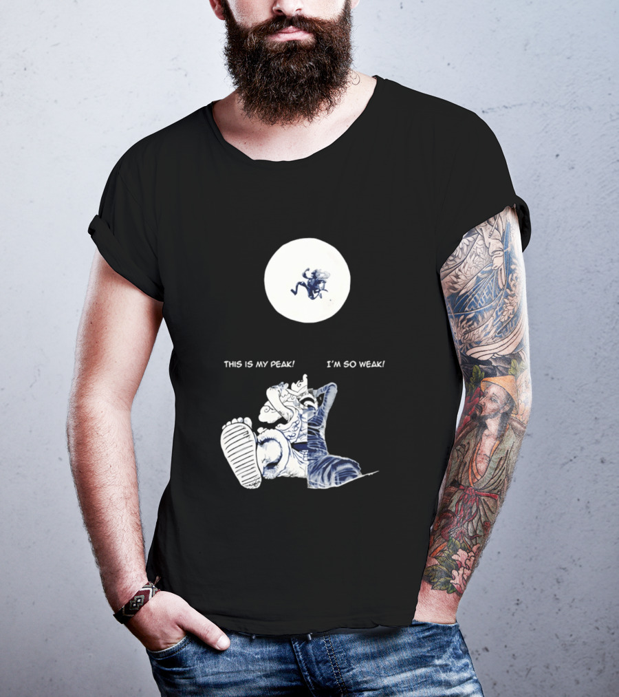 Luffy Dualism This Is My Peak I'm So Weak T-Shirt