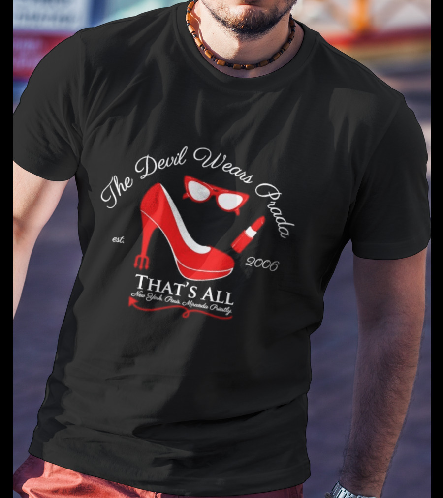 The Devil Wears Prada High Heels Sunglasses Lipstick That's All 2006 T-Shirt