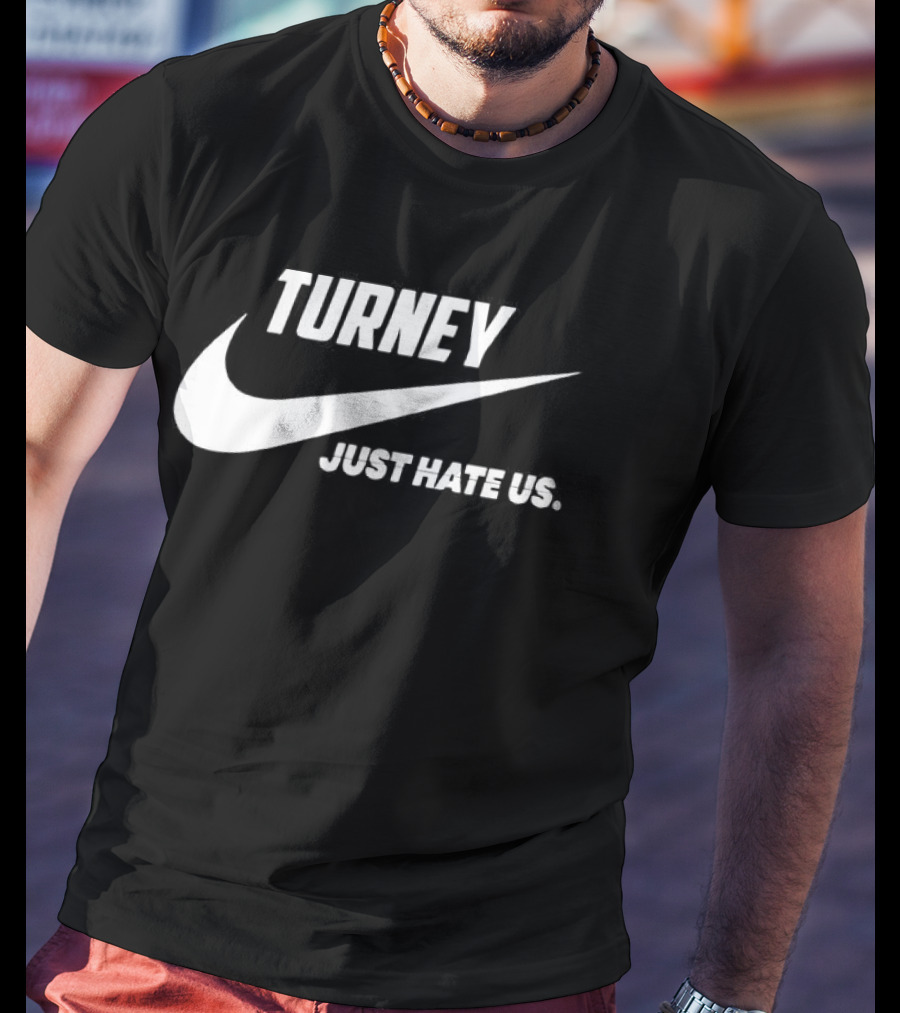 Turney Just Hate Us Nike Parody Swoosh T-Shirt