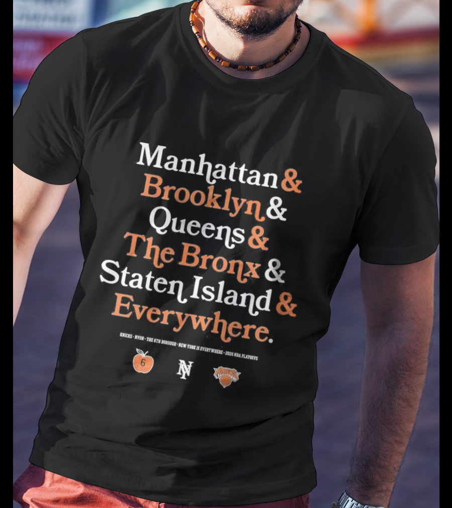 New York Knicks Manhattan Brooklyn Queens The Bronx Staten Island Everywhere T-Shirt