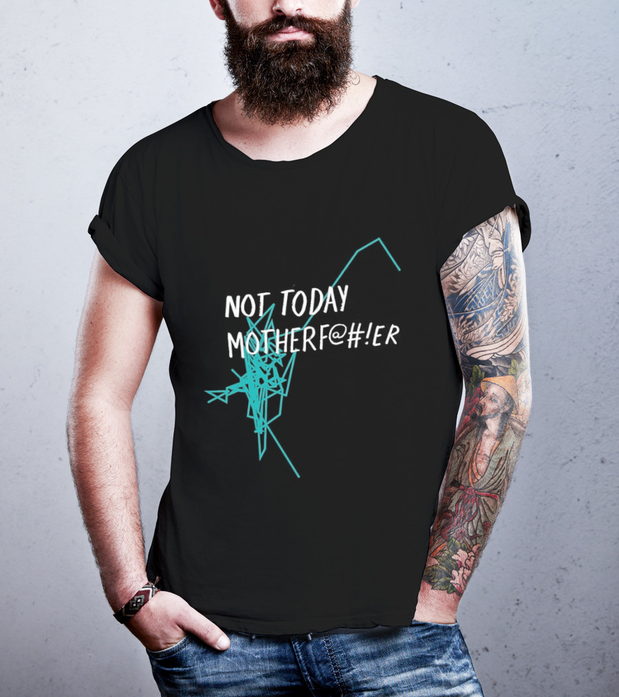 Not Today Motherfer Distressed Grunge Text And Electric Blue Streaks T-Shirt