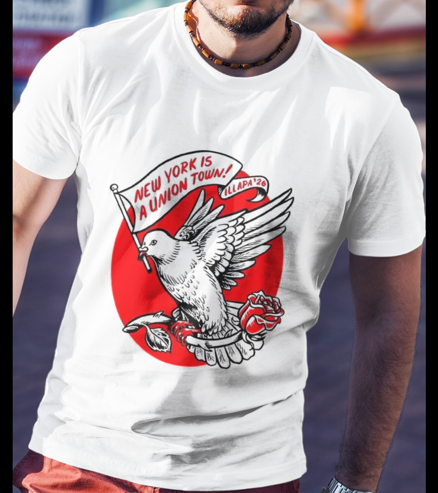 New York Is A Union Town Dove With Rose And Banner T-Shirt