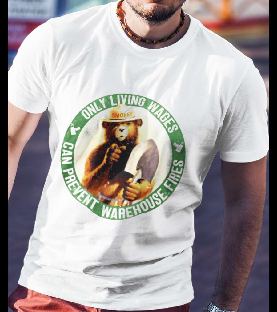 Only Living Wages Can Prevent Warehouse Fires Smokey T-Shirt
