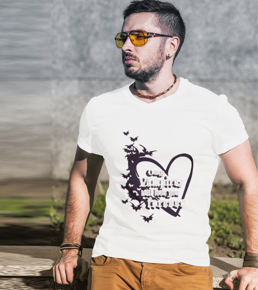 Only Vampires Will Love You Forever Heart And Bats T-Shirt