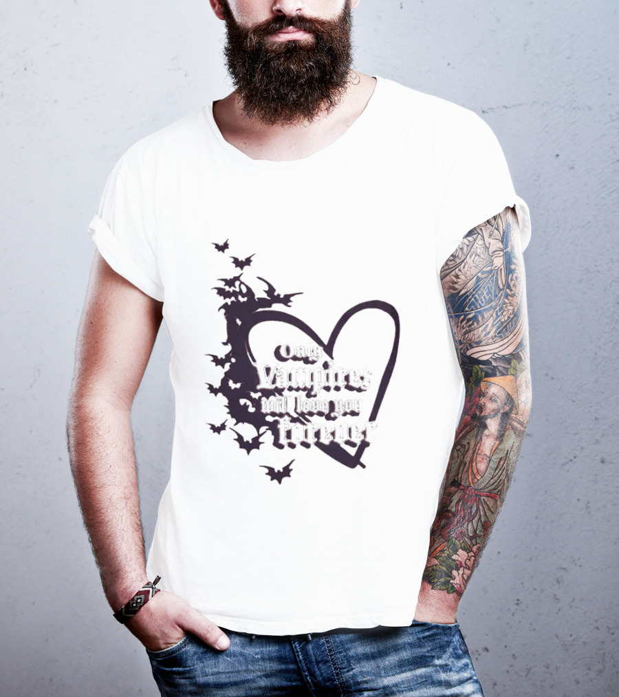 Only Vampires Will Love You Forever Heart And Bats T-Shirt
