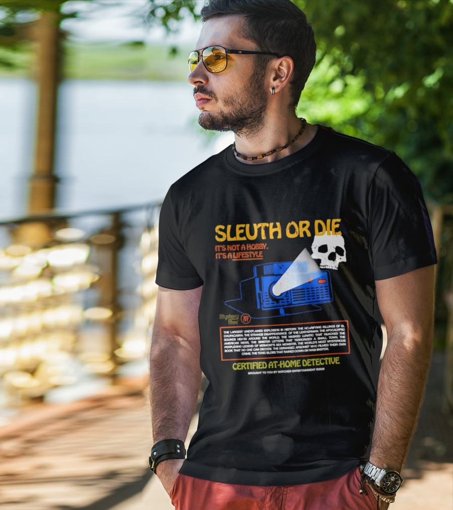 Sleuth Or Die Mysterious Explosions Chilling Secrets Sinister Letters T-Shirt