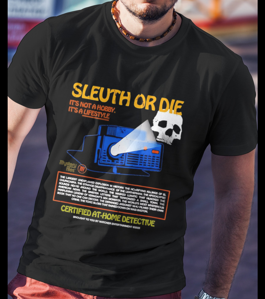 Sleuth Or Die Mysterious Explosions Chilling Secrets Sinister Letters T-Shirt