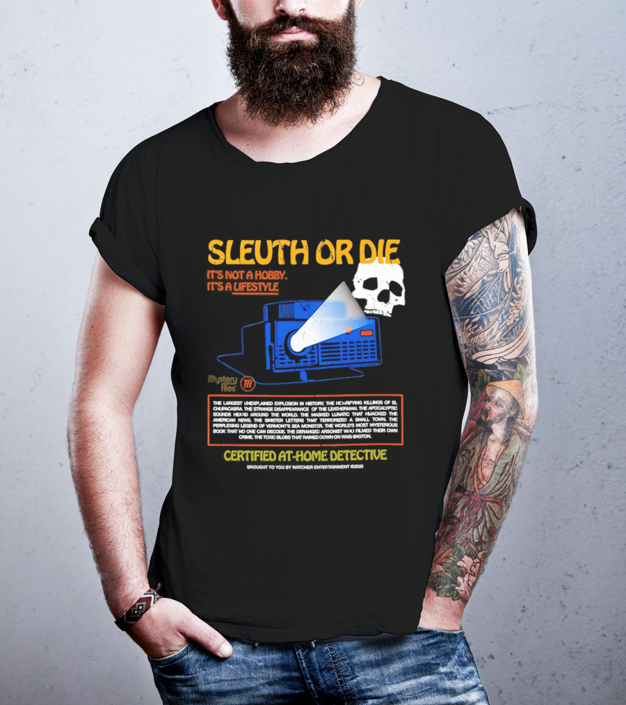 Sleuth Or Die Mysterious Explosions Chilling Secrets Sinister Letters T-Shirt