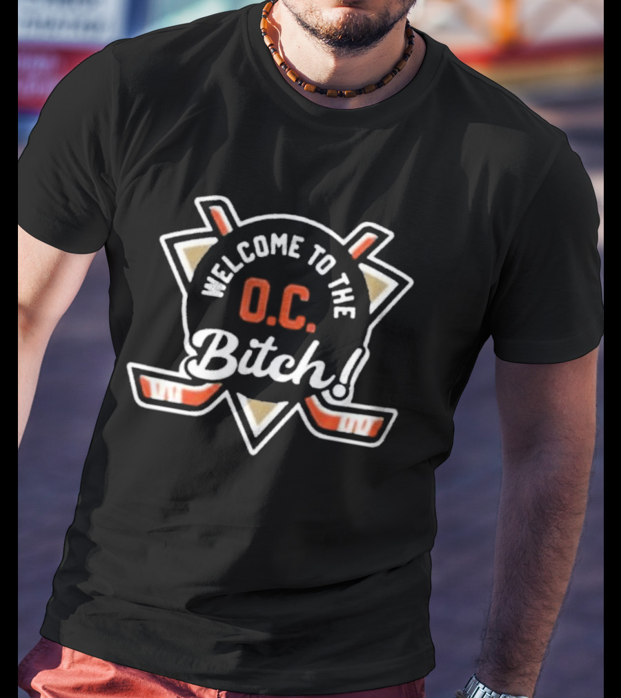 Welcome To The OC Bitch Anaheim Ducks Hockey Fan T-Shirt