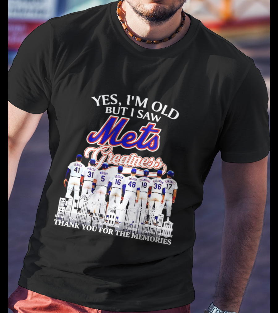 Yes I'm Old But I Saw Mets Greatness Seaver Piazza Wright Gooden DeGrom Strawberry Hernandez T-Shirt