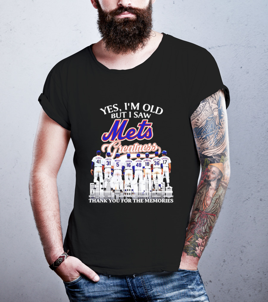 Yes I'm Old But I Saw Mets Greatness Seaver Piazza Wright Gooden DeGrom Strawberry Hernandez T-Shirt