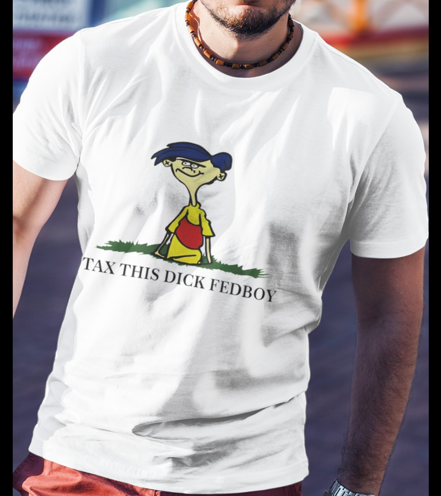 Tax This Dick Fed Boy Rolf Cartoon Meme T-Shirt