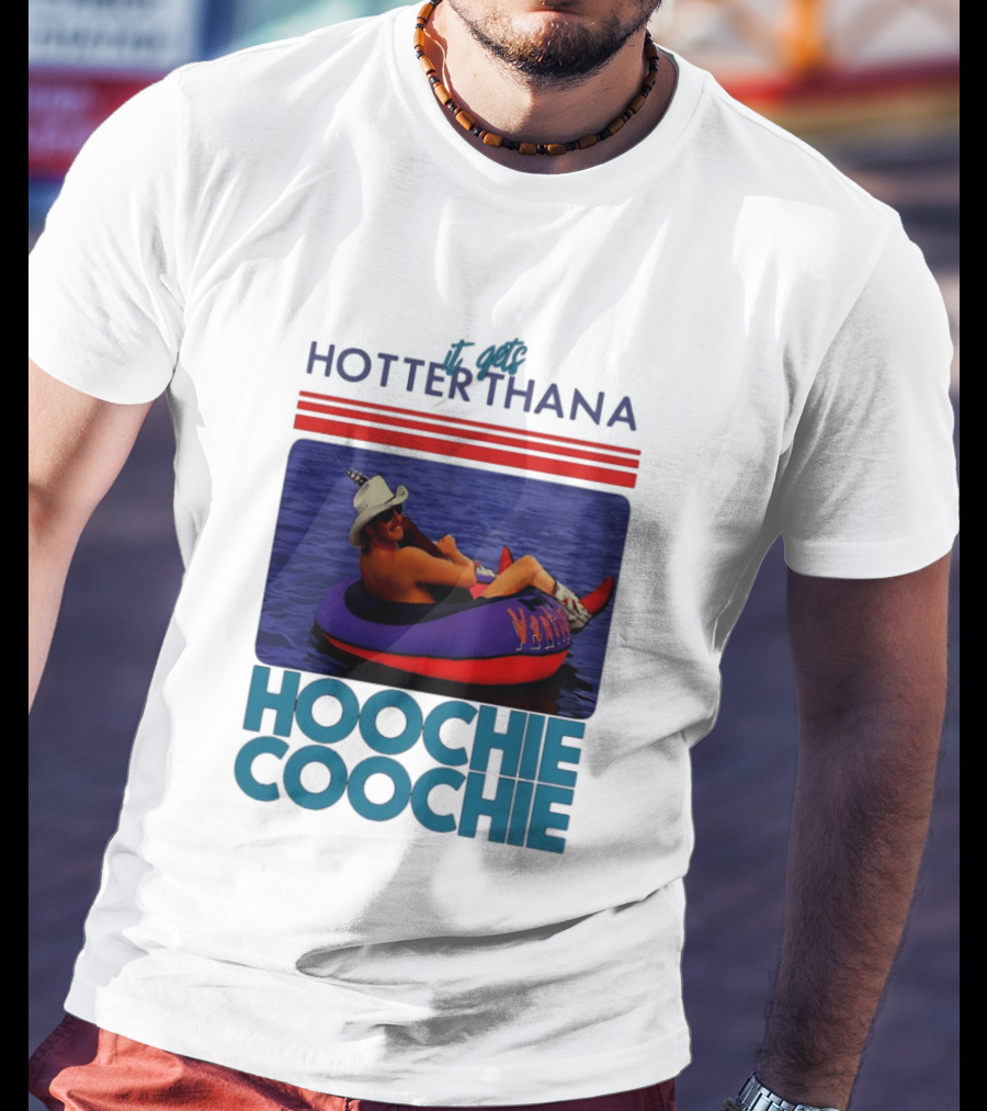It Gets Hotter Than A Hoochie Coochie Lake Float Cowboy Hat T-Shirt