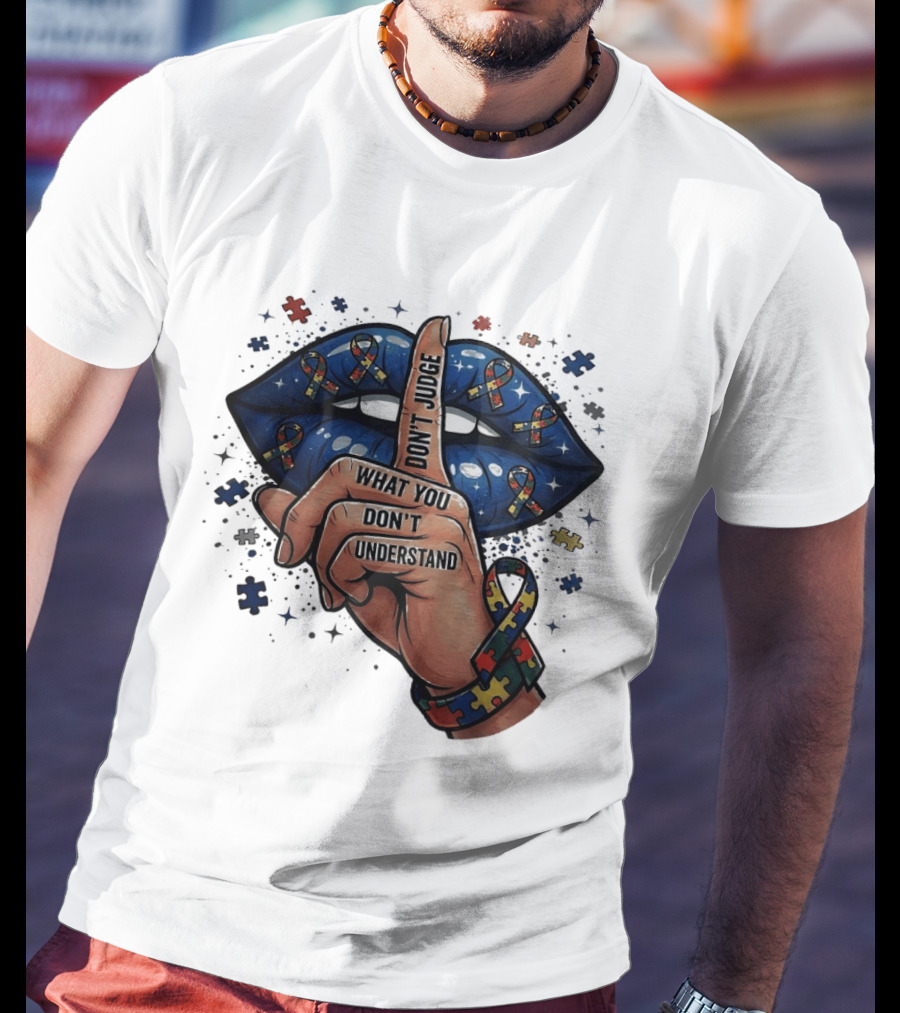 Puzzle Pieces Don't Judge What You Don't Understand Autism Awareness T-Shirt
