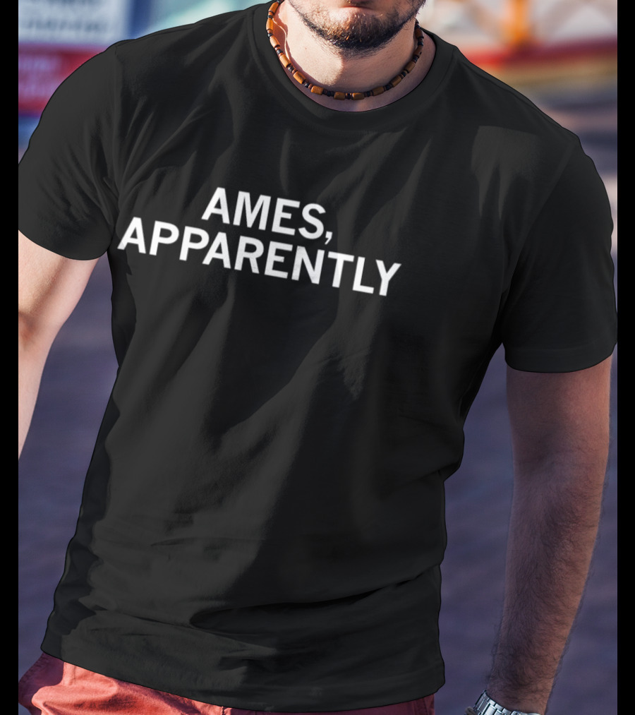 Ames Apparently T-Shirt