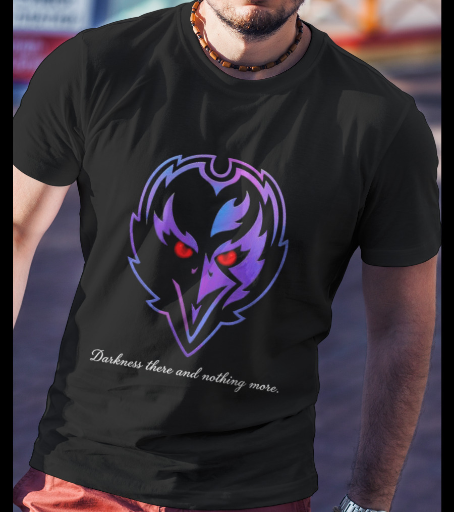 Baltimore Ravens Darkness There And Nothing More 2026 Night Sports Fan T-Shirt