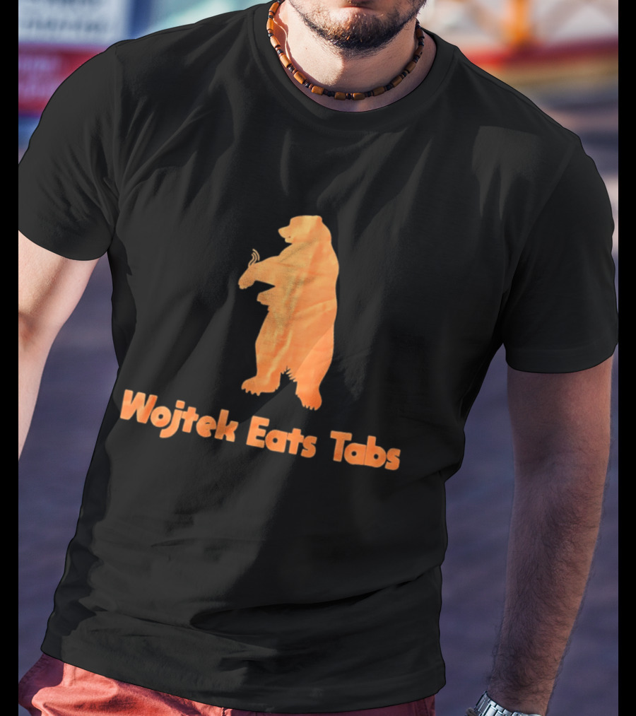 Wojtek Eats Tabs Bear T-Shirt