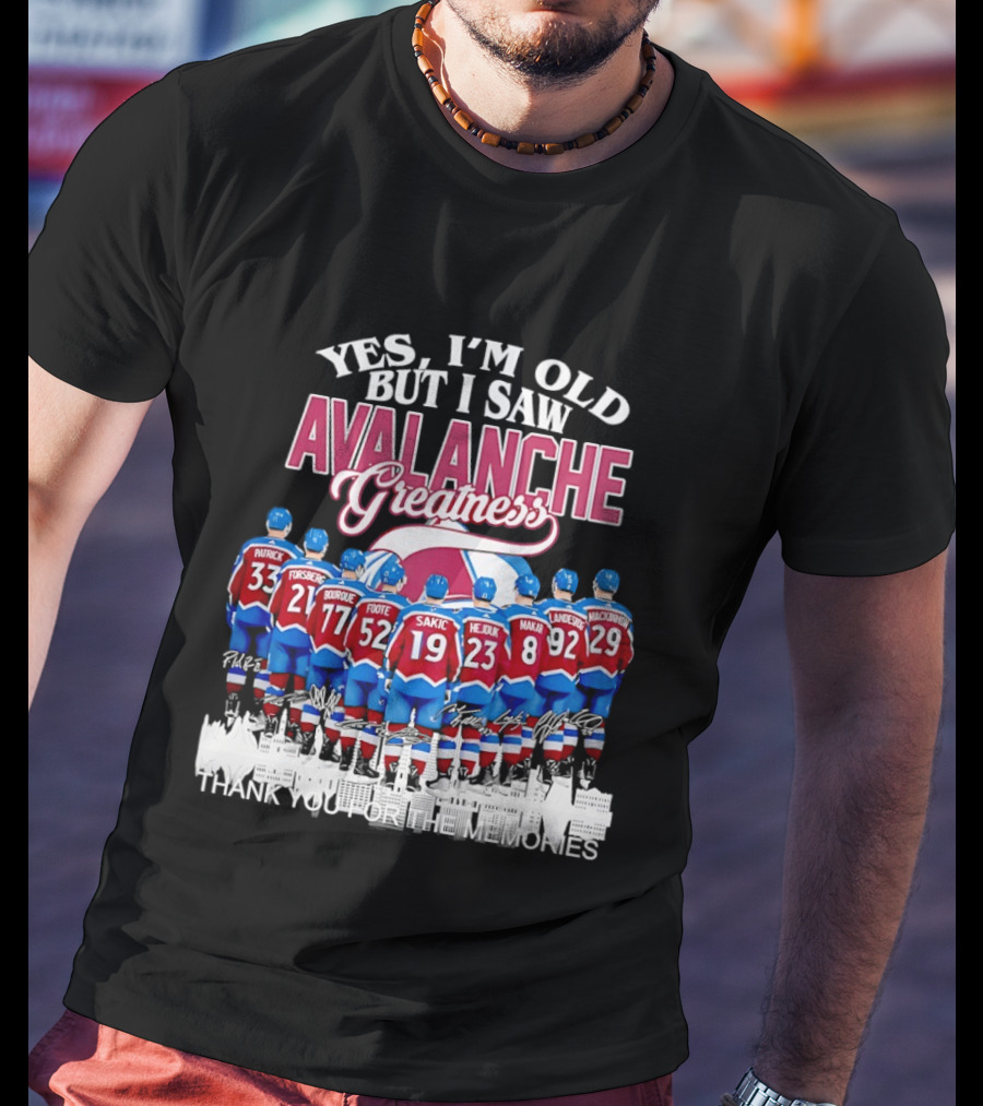 Yes I'm Old But I Saw Colorado Avalanche Greatness Patrick Forsberg Bourque Sakic MacKinnon Legends T-Shirt