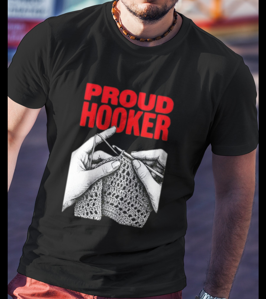 Proud Hooker Crochet Knitting Wool Scarf T-Shirt