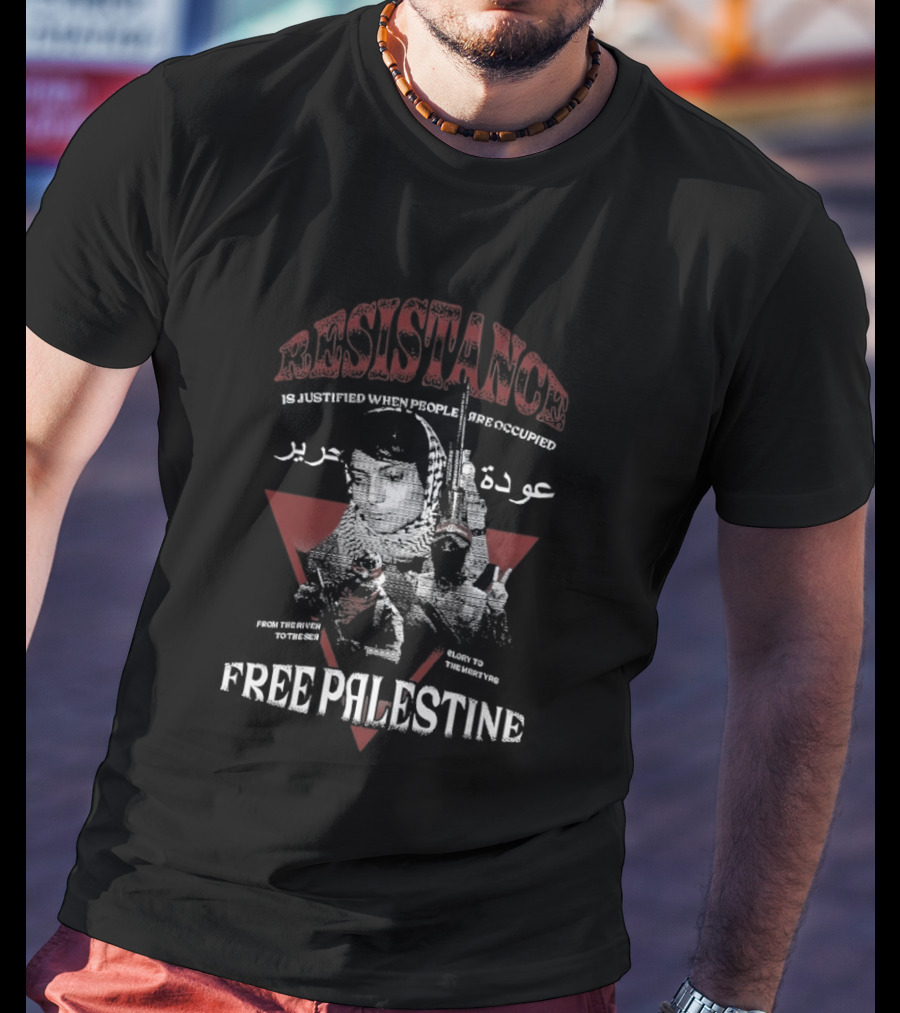 Resistance Is Justified When People Are Occupied Free Palestine T-Shirt