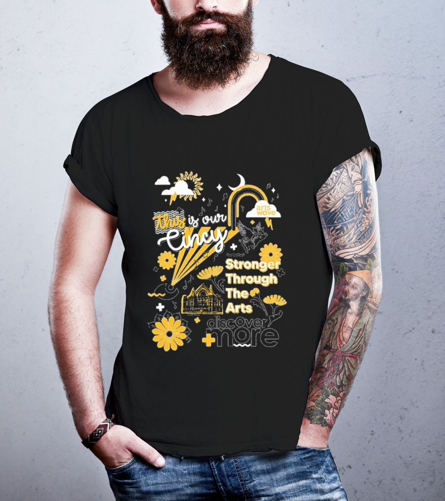 This Is Our Cincy Arts Wave Stronger Through The Arts Discover More T-Shirt