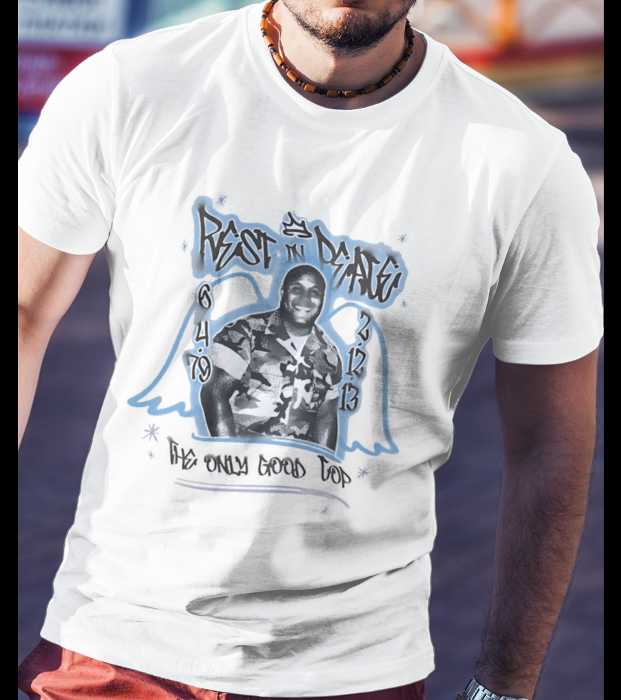 Rest In Peace 6 4 69 2 19 13 Nate Dogg The Only Good Top T-Shirt