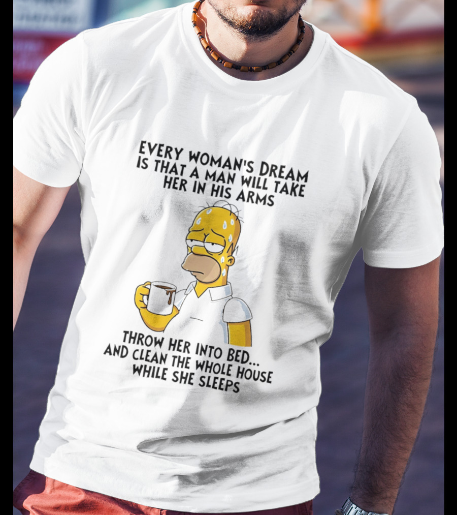 Simpsons Every Woman's Dream Homer Coffee Bed Clean House T-Shirt