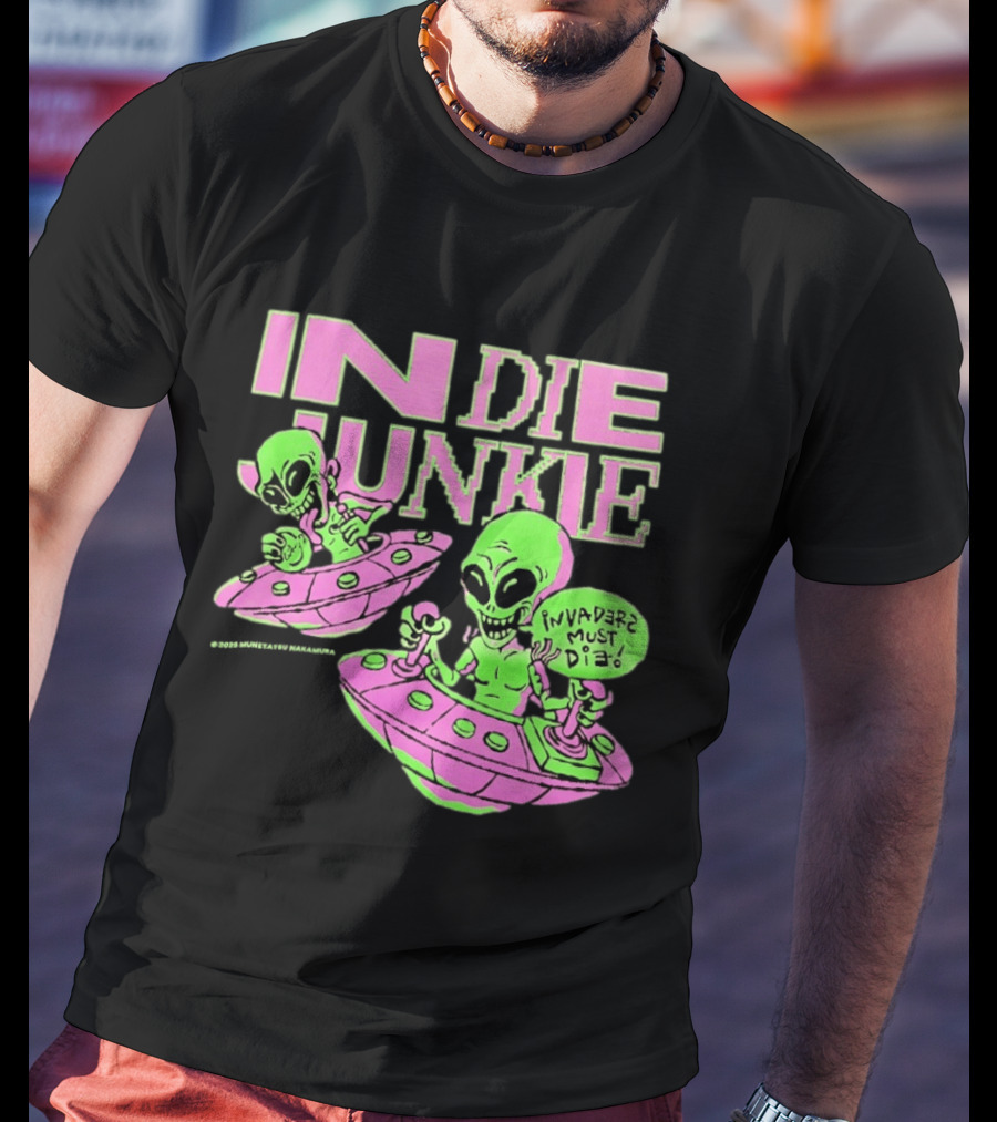 Indie Junkie Alien UFO Invaderz Must Die T-Shirt