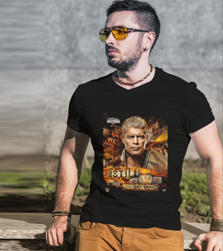 And Still Undisputed WWE Champion Cody Rhodes WrestleMania 42 T-Shirt