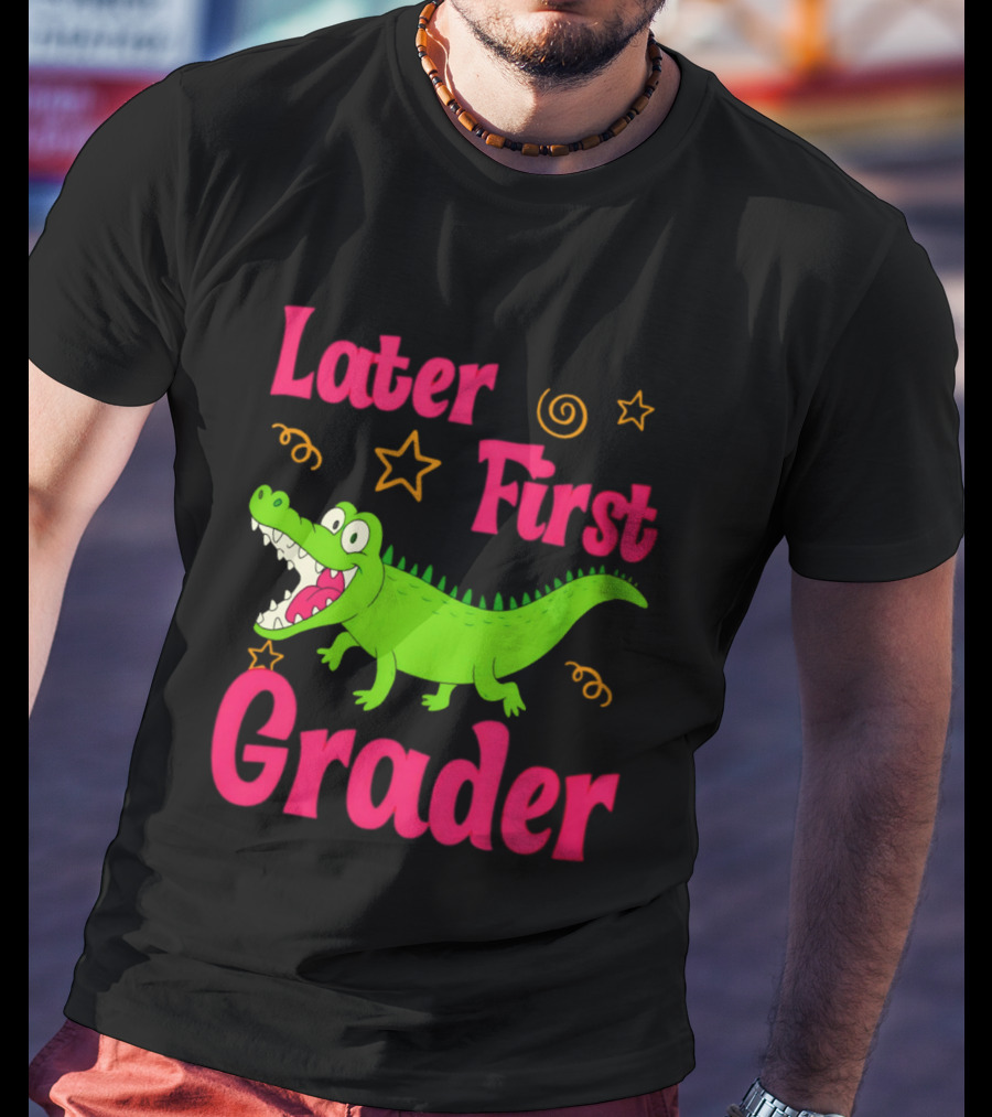 Later Gator First Grader Last Day Of School Teacher T-Shirt