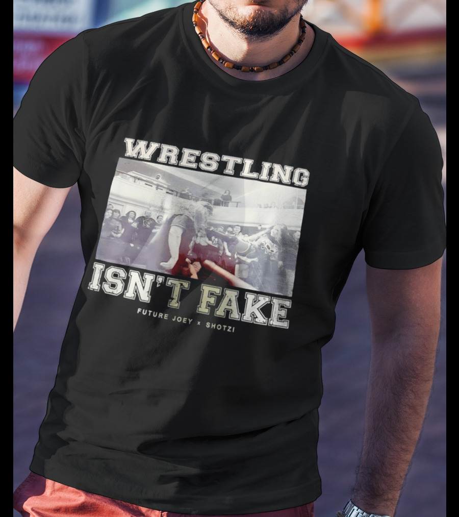 Wrestling Isn't Fake Future Joey Shotzi T-Shirt