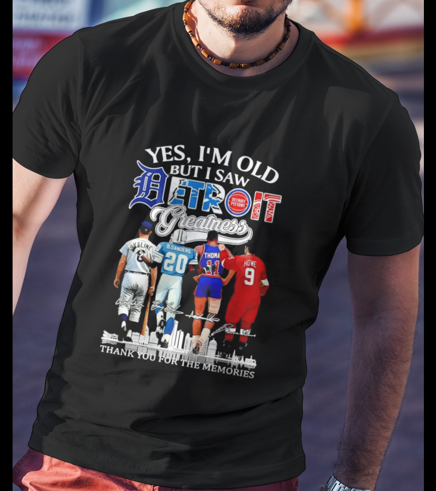 Yes I'm Old But I Saw Detroit Greatness Al Kaline Barry Sanders Isiah Thomas Gordie Howe T-Shirt