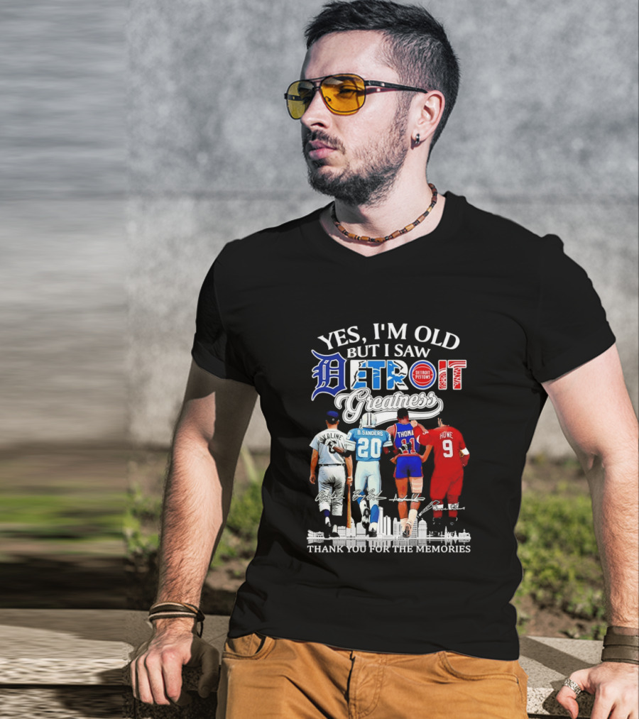 Yes I'm Old But I Saw Detroit Greatness Al Kaline Barry Sanders Isiah Thomas Gordie Howe T-Shirt
