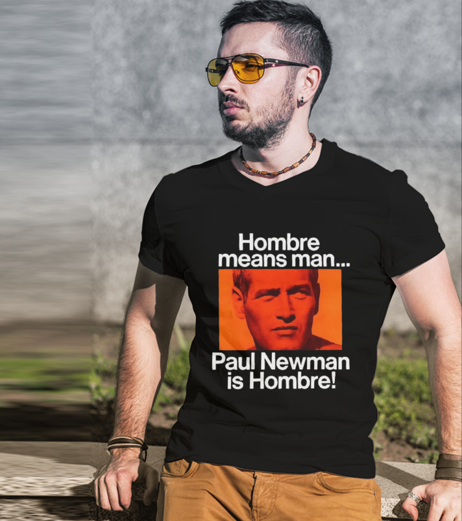 Hombre Means Man Paul Newman Is Hombre Iconic Movie Reference T-Shirt
