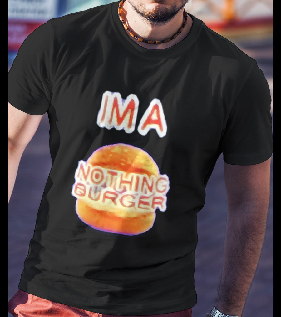 IMA Nothing Burger Funny Meme Phrase T-Shirt