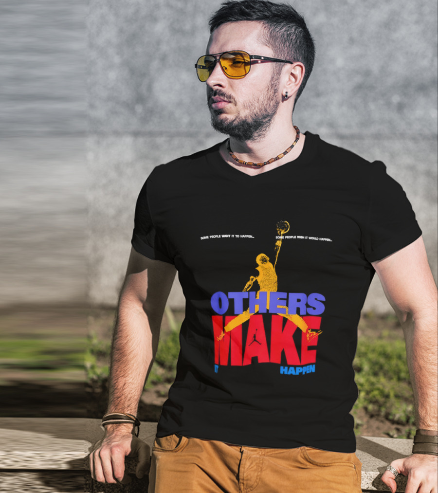 Others Make It Happen Some People Wait It To Happen Basketball Player Action T-Shirt