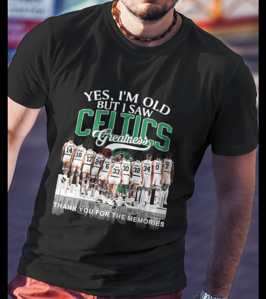 Yes I'm Old But I Saw Celtics Greatness Thank You For The Memories Players T-Shirt