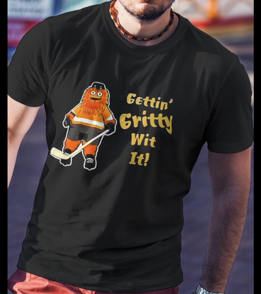 Gritty Philadelphia Flyers Gettin Gritty Wit It Hockey T-Shirt