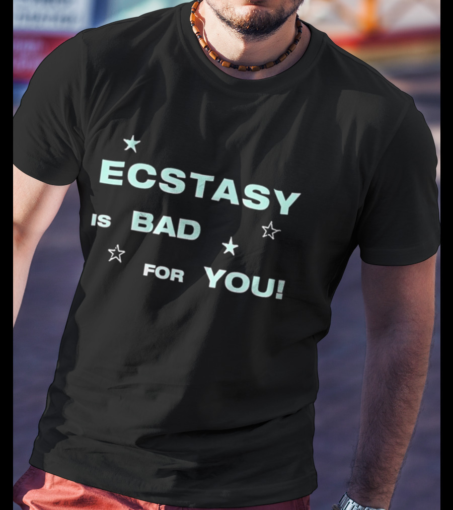 Ecstasy Is Bad For You Stars T-Shirt