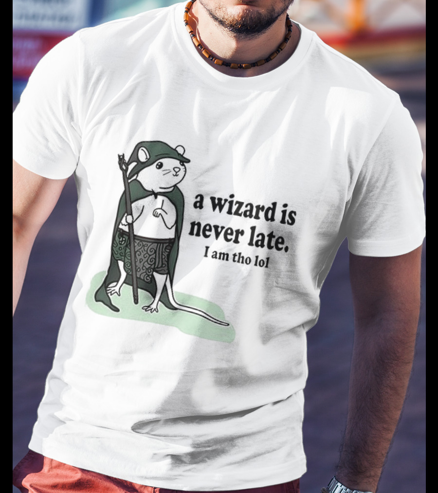 Rat A Wizard Is Never Late I Am Tho Funny Humor Magic Rat Mage T-Shirt