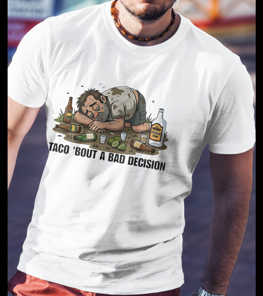Taco 'Bout A Bad Decision Tequila Party Aftermath T-Shirt