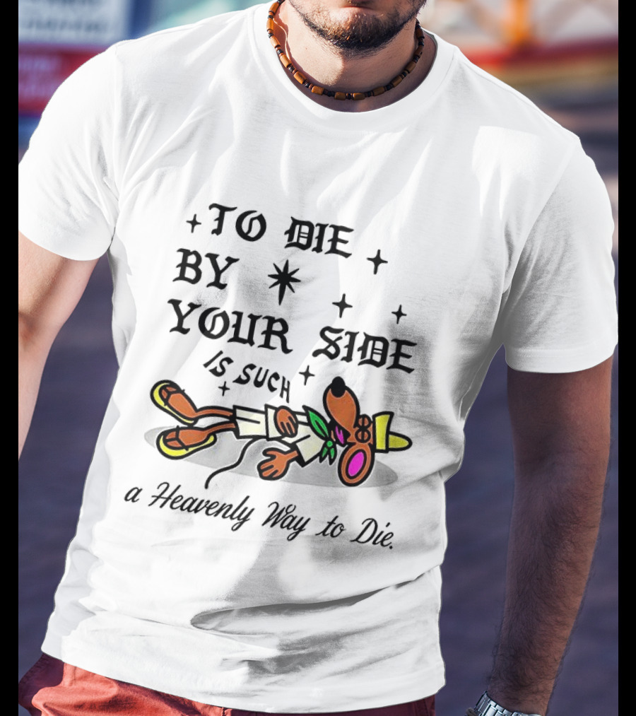 To Die By Your Side Is Such A Heavenly Way To Die Slowpoke Rodriguez T-Shirt