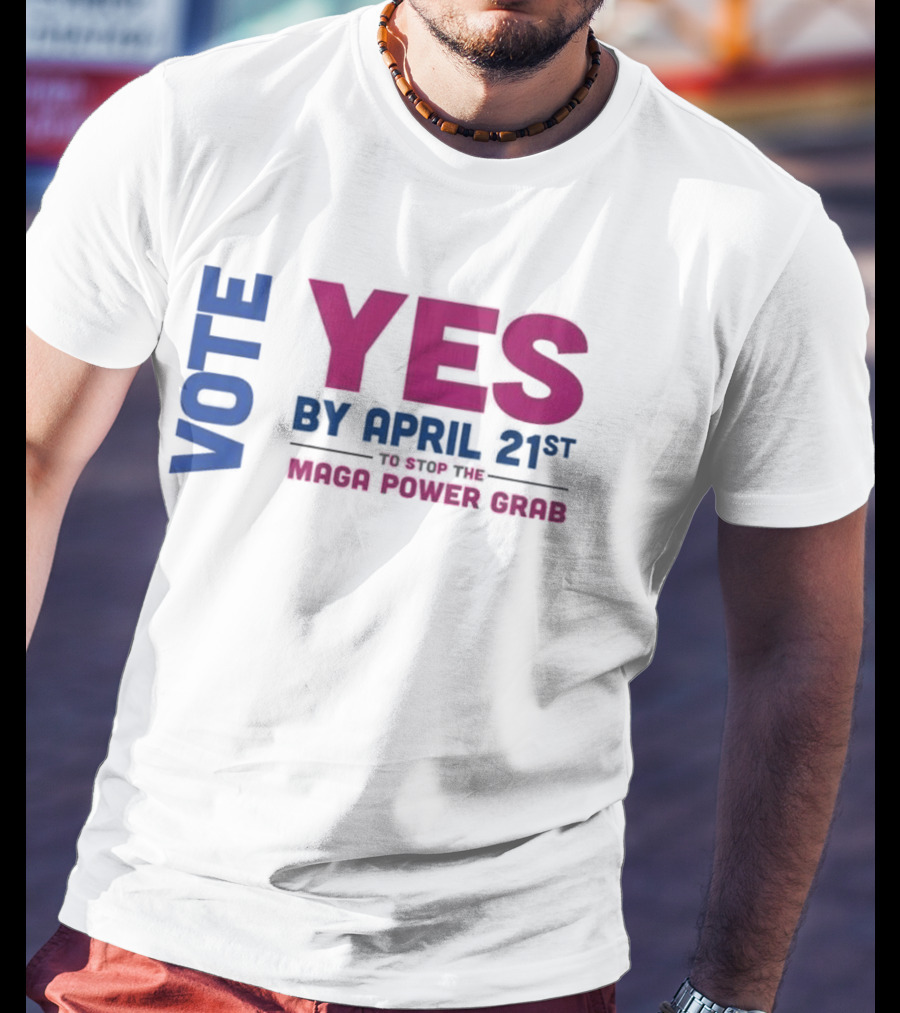 Virginia Redistricting Vote Yes By April 21st Maga Power Grab 2026 Election T-Shirt