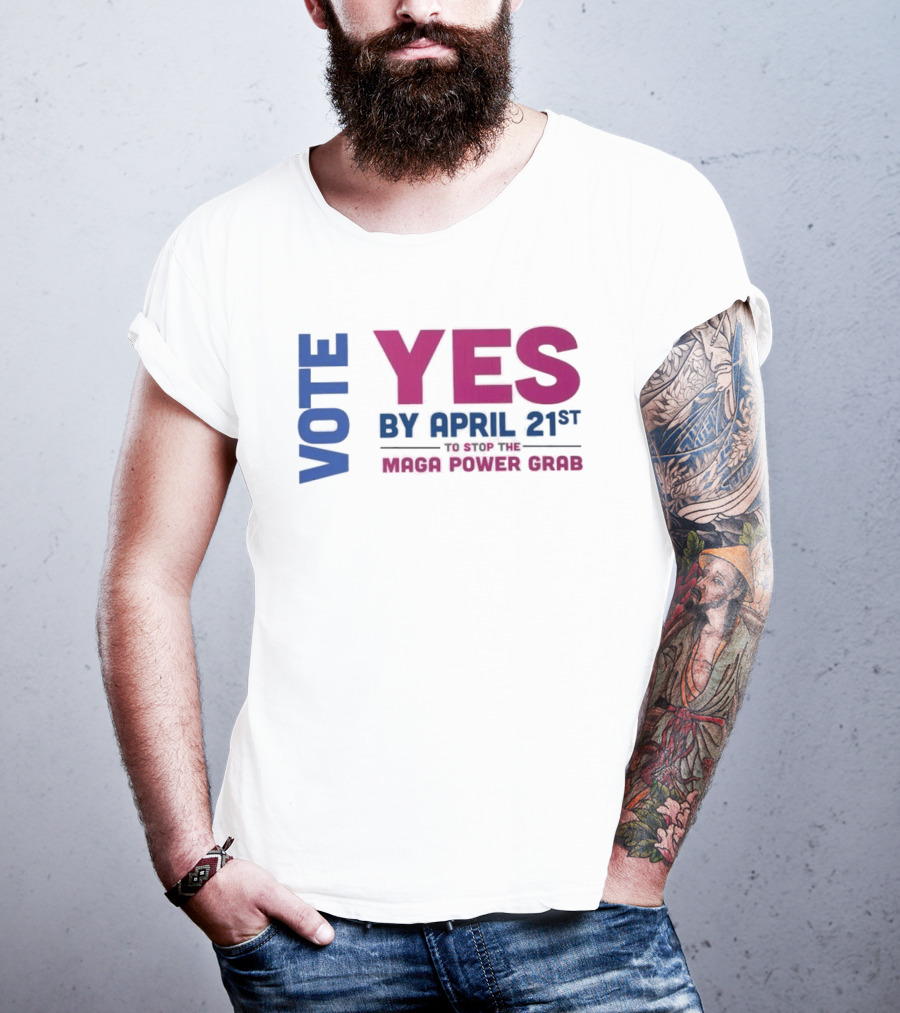 Virginia Redistricting Vote Yes By April 21st Maga Power Grab 2026 Election T-Shirt
