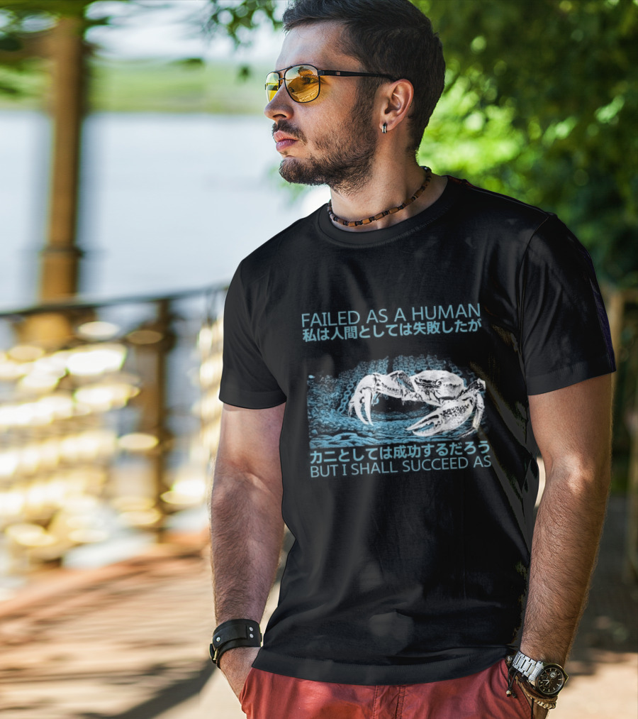 Failed As A Human But I Shall Succeed As Crab Philosophy T-Shirt