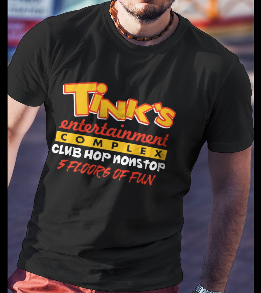 Tink's Entertainment Complex Club Hop Nonstop Five Floors Of Fun T-Shirt