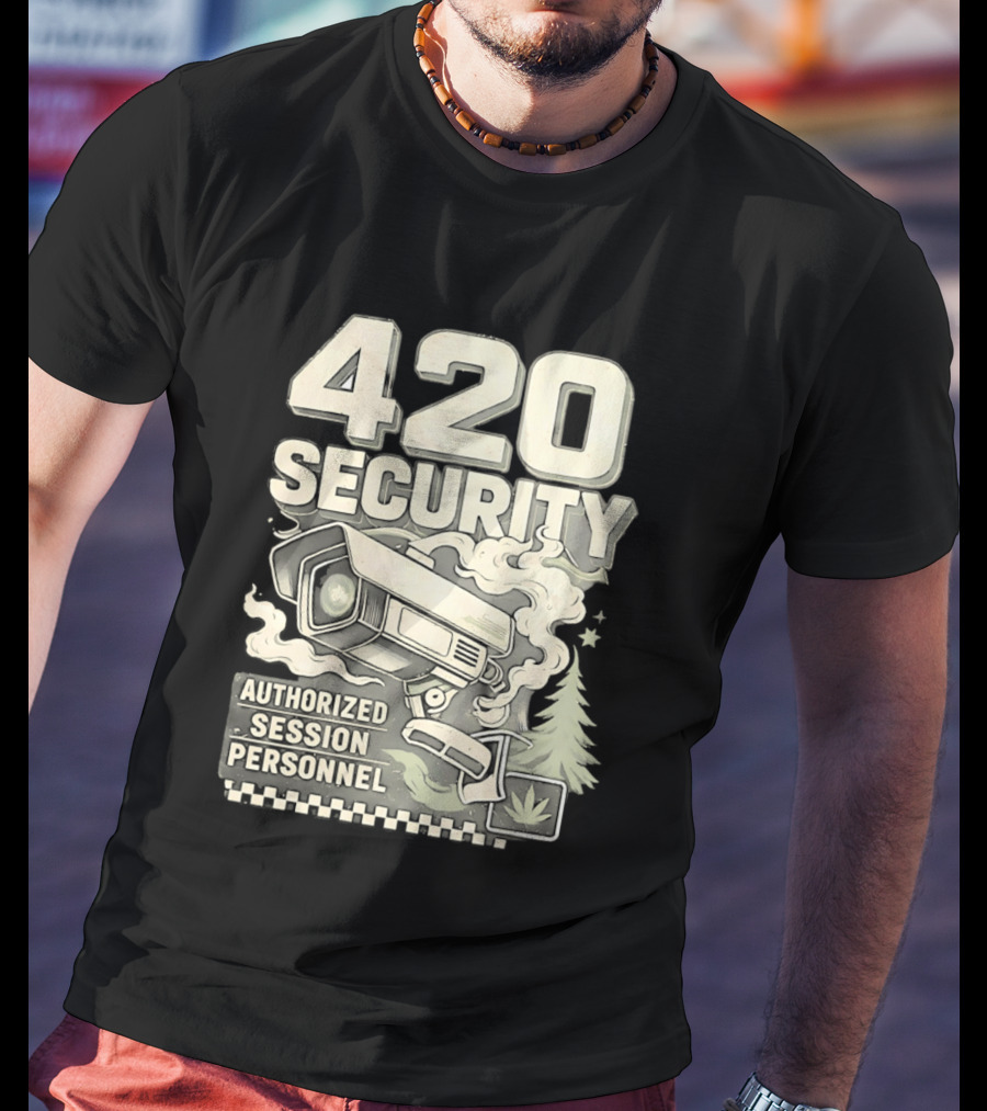 420 Security Authorized Session Personnel Cannabis Surveillance T-Shirt