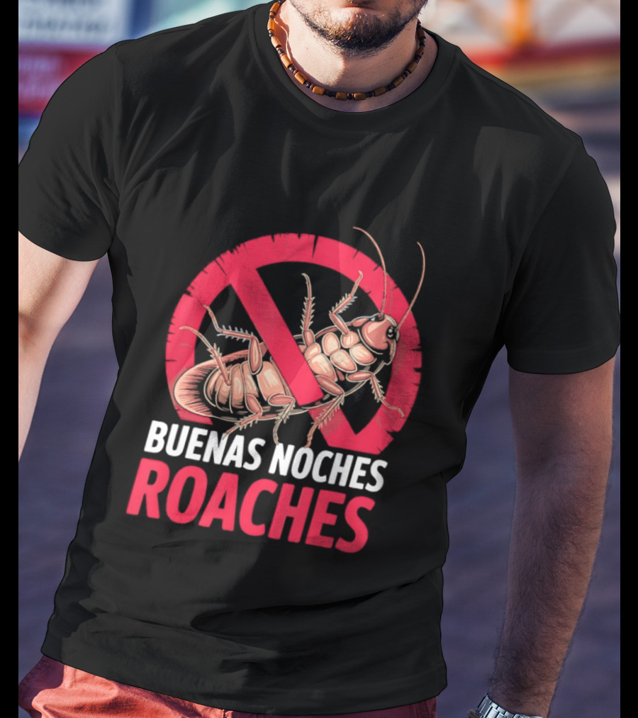 Buenas Noches Roaches Anti Bug Humor Bilingual Pest Control T-Shirt